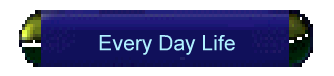Every Day Life